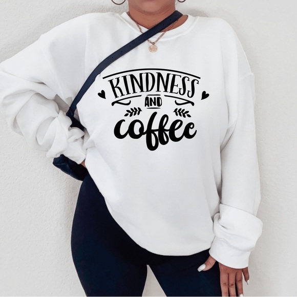 Kindness and Coffee Crewneck Sweatshirt S-5X, Sassy Shirt - Picture 1 of 2